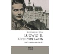 Gottfried Von Böhm Ludwig II. König von Bayern (Poche)