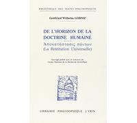 Gottfried Wilhelm Leibniz: de L'Horizon de La Doctrine Humaine La Restitution Universelle (Bibliotheque Des Textes Philosophiques) by M. Fichant (1991-07-31)