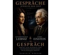 Gottfried Wilhelm Leibniz und Albert Einstein im Gespräch