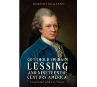 Gotthold Ephraim Lessing and Nineteenth-Century America: Discourse and Criticism