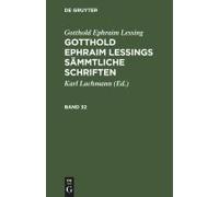 Gotthold Ephraim Lessing: Gotthold Ephraim Lessings Sämmtliche Schriften. Band 32