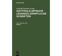 Gotthold Ephraim Lessing: Gotthold Ephraim Lessings Sämmtliche Schriften. Band 8