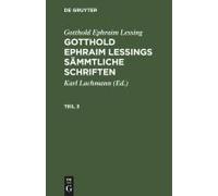 Gotthold Ephraim Lessing: Gotthold Ephraim Lessings Sämmtliche Schriften. Teil 3