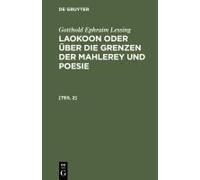 Gotthold Ephraim Lessing: Laokoon Oder Über Die Grenzen Der Mahlerey Und Poesie. [Teil 2]