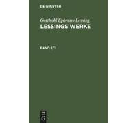 Gotthold Ephraim Lessing: Lessings Werke. Band 2/3