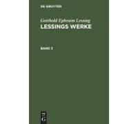 Gotthold Ephraim Lessing: Lessings Werke. Band 3