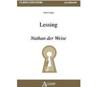 Gotthold Ephraim Lessing : Nathan der Weise. Ein Dramatisches Gedicht Anne Lagny (Auteur)