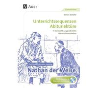 Gotthold Ephraim Lessing: Nathan der Weise: Unterrichtssequenzen Abiturlektüre in 14 komplett ausgearbeiteten Unterrichtseinheiten (11. bis 13. Klasse)