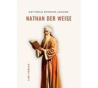 Gotthold Ephraim Lessing: Nathan Der Weise. Vollständige Neuausgabe