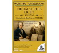 Gotthold Ephraim Lessing und die Religion Christi | Kolloquium in Bielefeld am 14. März 2026: (Freimaurerlicht: Heft der Wolfstieg-Gesellschaft e. V.)
