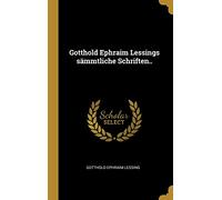 Gotthold Ephraim Lessings sämmtliche Schriften..