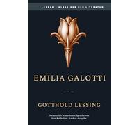 Gotthold Lessing - Emilia Galotti: LesBar - weil Klassiker nicht kompliziert sein müssen