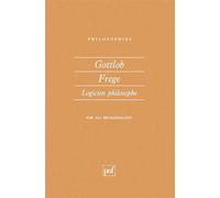 Gottlob Frege, logicien philosophe - Ali Benmakhlouf - Puf - broché - Livre