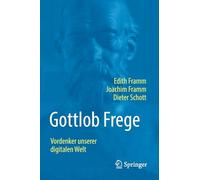 Gottlob Frege: Vordenker Unserer Digitalen Welt
