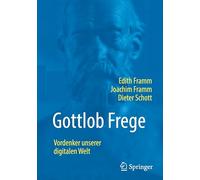 Gottlob Frege: Vordenker Unserer Digitalen Welt