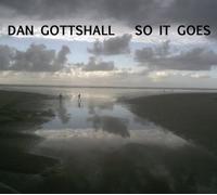 Gottshall, Dan - So It Goes