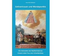 Gottvertrauen und Wendepunkte - Die Votivtafeln der Wallfahrtskirche Unsere Liebe Frau vom Schenkenberg