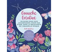 Ruth Wilshaw – Gouache créative – Guide étape par étape découverte de l'aquarelle opaque – Broché