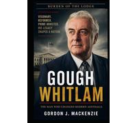 Gough Whitlam: The Man Who Changed Modern Australia