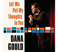 Gould, Dana - Let Me Put My Thoughts in You