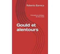 Gould et alentours: Philosophie et esthétique de Glenn Gould