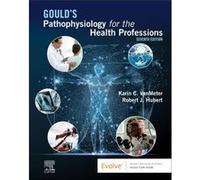 Goulds Pathophysiology for the Health Professions by Hubert & Robert J. Laboratory Coordinator & Iowa State University & Department of Animal Sciences & A Hubert Robert J. Laboratory Coordinator Iowa 