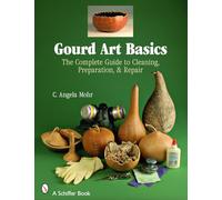 Gourd Art Basics: The Complete Guide to Cleaning, Preparation, & Repair