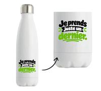 Gourde Isotherme Je prends juste un dernier. Expressions Françaises | Bouteille Inox Double Paroi 500 ml Froid 24 h Chaud 12 h | Sport Bureau Randonnée Vélo | Idée Cadeau Amateur Apéro Noël Départ