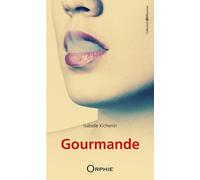 Gourmande - Isabelle Kichenin - Orphie G.doyen Editions - broché - Roman