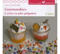 Gourmandises À Créer En Pâte Polymère
