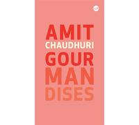 Gourmandises - Amit Chaudhuri - Globe - broché - Poésie