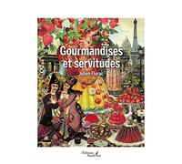 Gourmandises et servitudes