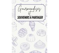 Gourmandises et Souvenirs à Partager: Livre de recettes à personnaliser - Souvenir familial - Motif Desserts - Mauve et beige - Intérieur noir et blanc - 6 x 9 po