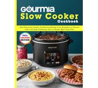 Gourmia Slow Cooker Cookbook: 200 Deliciously Simple, Comforting Recipes from Breakfast to Dessert with a 30 Days Challenge and a 4 Weeks Meal Prep Plan