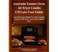 Gourmia Toaster Oven Air Fryer Combo GTF7460 User Guide: 24L French Door Digital Oven with 17 Cooking Presets, 1700W Power, Accessories & Recipe Ideas