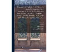 Goury Jules 180 Plans, Elevations, Sections, and Details of the Alhambra (Poche)