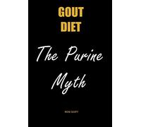 Gout Diet The Purine Myth: The Food That Really Causes Gout