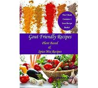 Gout Friendly Recipes: Plant Based & Spice Mix Recipes
