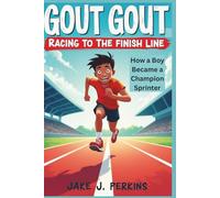GOUT GOUT: Racing to the Finish Line: How a Boy Became a Champion Sprinter(Biography for Kids)