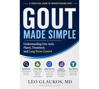 Gout Made Simple: Understanding Uric Acid, Flares, Treatment, and Long-Term Control