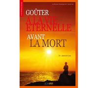 Goûter à la Vie Eternelle avant la Mort: Goûter à la Vie Eternelle avant la Mort (French Edition)