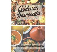 Goûter en marocain, De délicieuses recettes marocaines: 35 délicieuses recettes à cuisiner dans une marmite marocaine pour vous et votre famille, ... à la mijoteuse marocaine) / De mère en fille