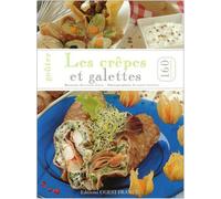 Goûter les crêpes et galettes, 160 recettes