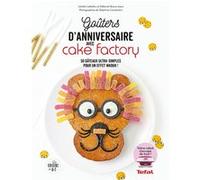 Goûters d'anniversaires avec Cake Factory Juliette Lalbaltry (Auteur), Déborah Besco-Jaoui (Auteur)