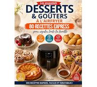 Goûters & desserts à l'AIRFRYER: 80 recettes express pour régaler toute la famille en 20mn