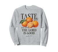 Goûtez et voyez que le Seigneur est une bonne foi chrétienne Sweatshirt