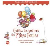 Goûtez les Goûters des P'tites Poules - Hors-série Christian Jolibois (Auteur), Bérengère Abraham (Auteur), Christian Heinrich (Illustration), Valérie Lhomme (Photographie)