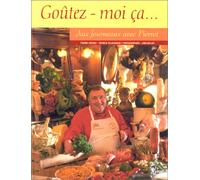 Goûtez-moi ça..: Aux fourneaux avec Pierrot