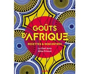 Goûts d'Afrique Anto Cocagne (Auteur), Aline Princet (Photographie)