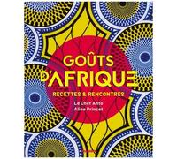 Goûts d'Afrique: Recettes et rencontres